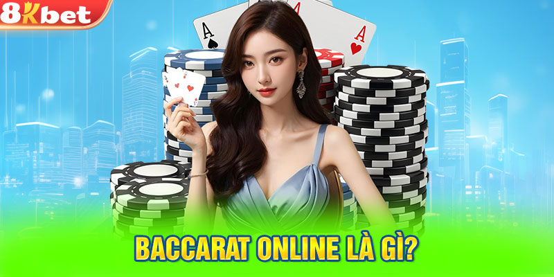 Baccarat online là gì?