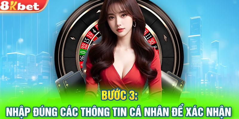 Bước 3: Nhập đúng các thông tin cá nhân để xác nhận 