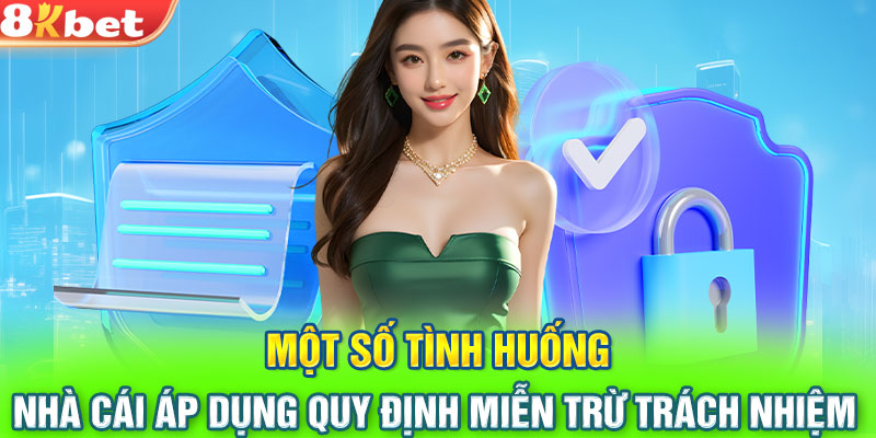 Một số tình huống nhà cái áp dụng quy định miễn trừ trách nhiệm