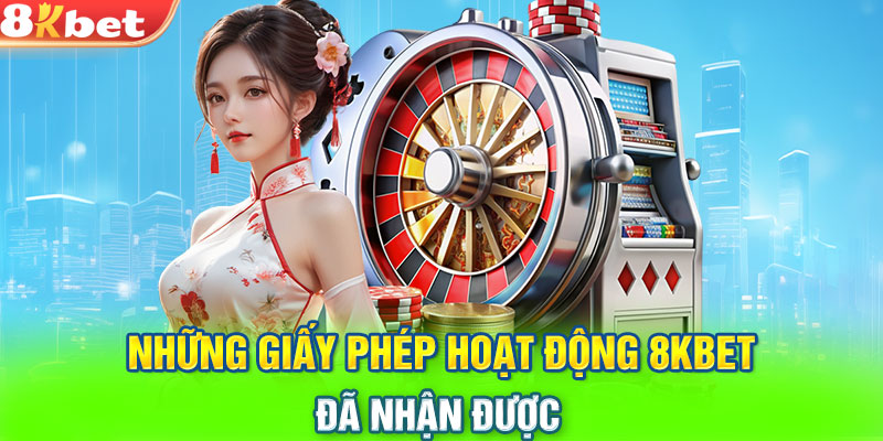 Những giấy phép hoạt động 8KBET đã nhận được