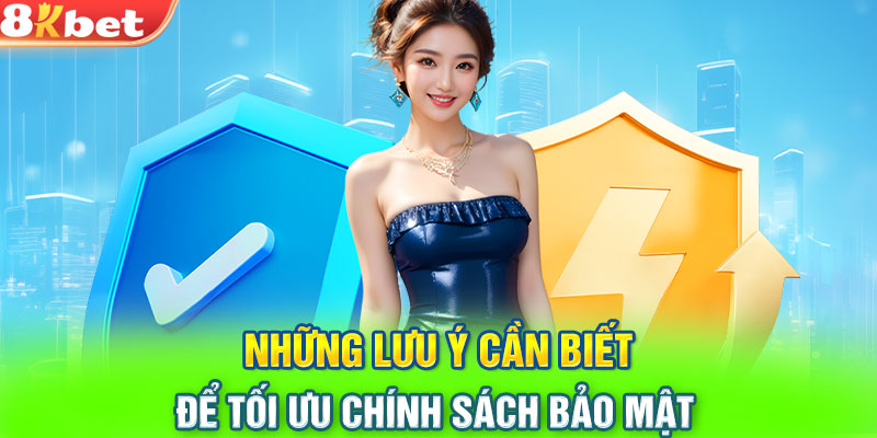 Những lưu ý cần biết để tối ưu chính sách bảo mật